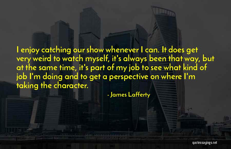 The Way I See Myself Quotes By James Lafferty