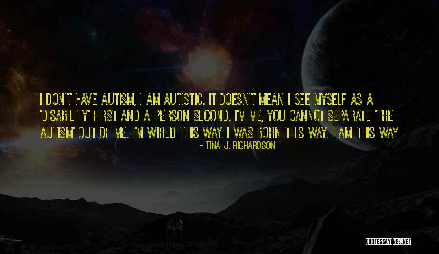 The Way I See Myself Quotes By Tina J. Richardson The Way I See Myself Quotes By Tina J. Richardson
