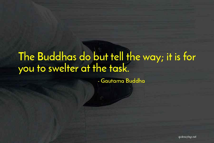 The Way It Is Quotes By Gautama Buddha The Way It Is Quotes By Gautama Buddha