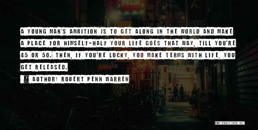 The Way Life Goes Quotes By Robert Penn Warren