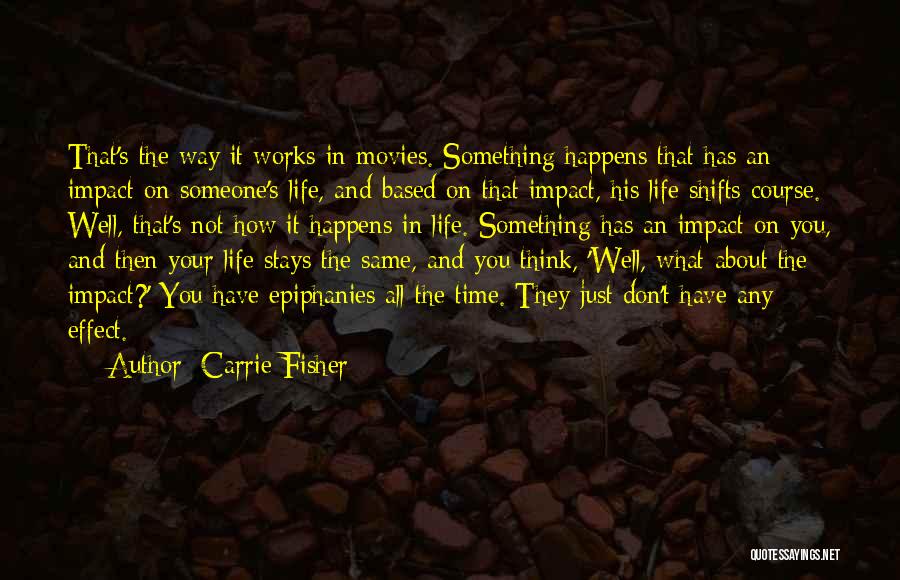 The Way Life Works Quotes By Carrie Fisher