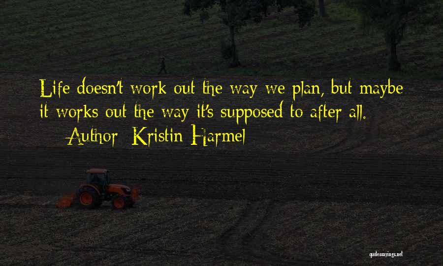 The Way Life Works Quotes By Kristin Harmel