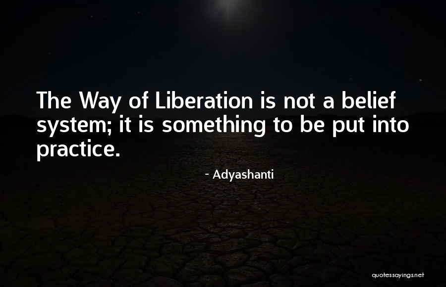 The Way Of Liberation Quotes By Adyashanti The Way Of Liberation Quotes By Adyashanti