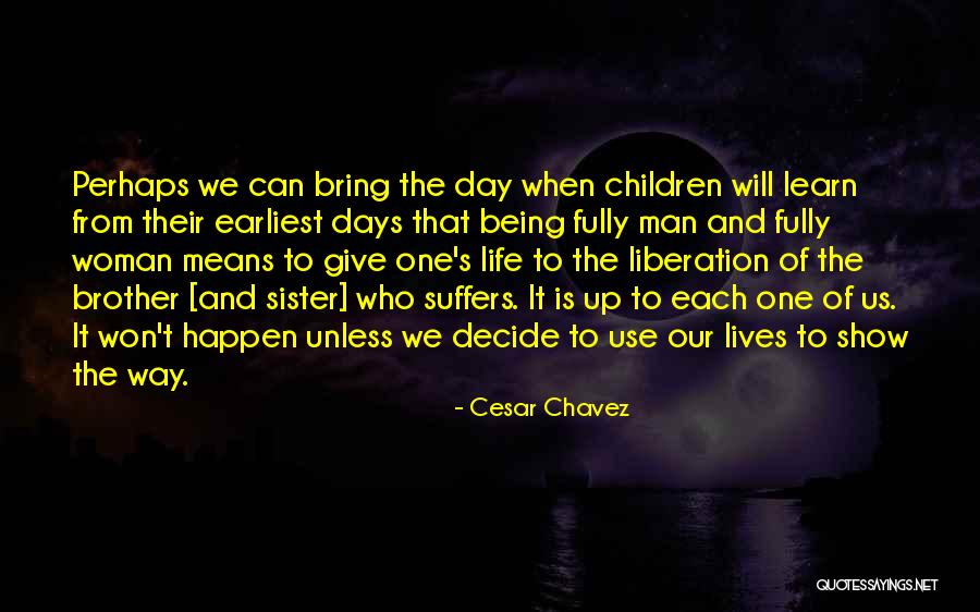 The Way Of Liberation Quotes By Cesar Chavez The Way Of Liberation Quotes By Cesar Chavez