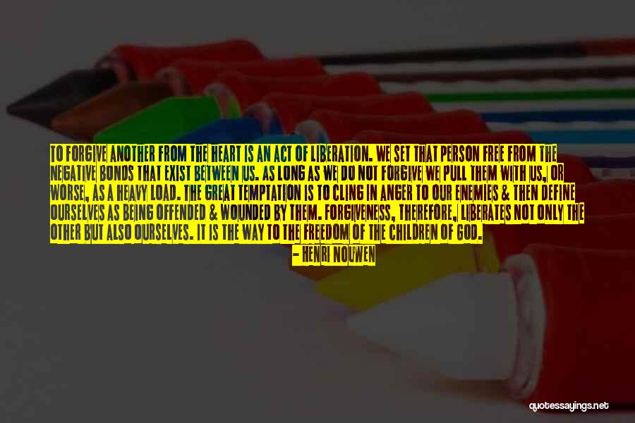 The Way Of Liberation Quotes By Henri Nouwen The Way Of Liberation Quotes By Henri Nouwen