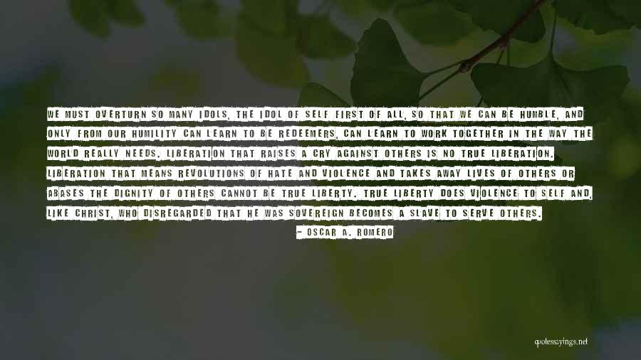 The Way Of Liberation Quotes By Oscar A. Romero The Way Of Liberation Quotes By Oscar A. Romero