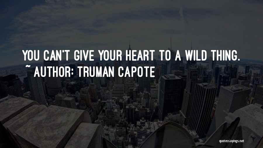 The Way Of The Wild Heart Quotes By Truman Capote