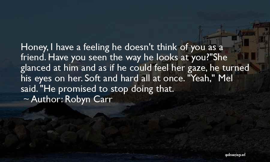 The Way She Looks At You Quotes By Robyn Carr