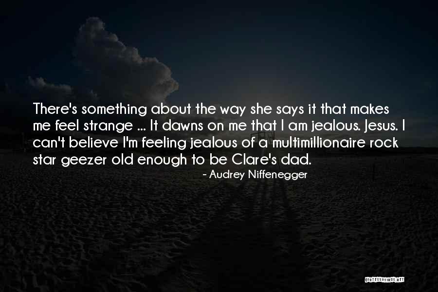 The Way She Makes Me Feel Quotes By Audrey Niffenegger