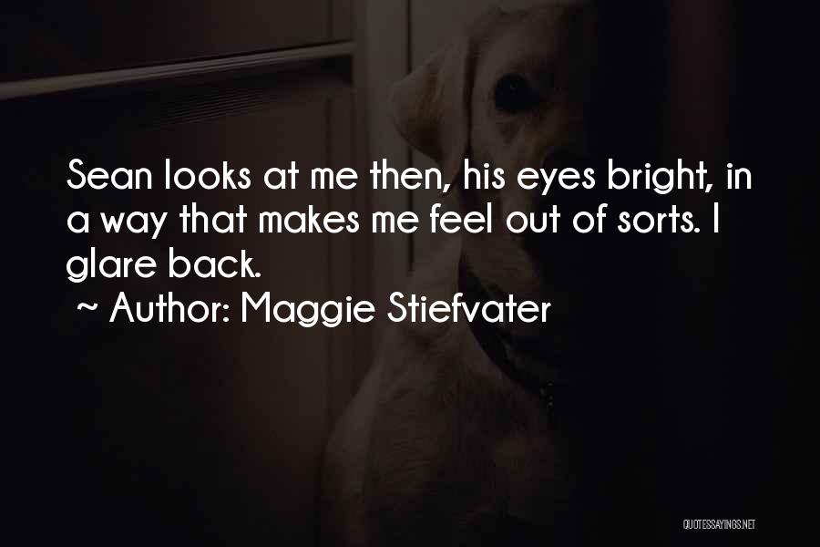 The Way She Makes Me Feel Quotes By Maggie Stiefvater