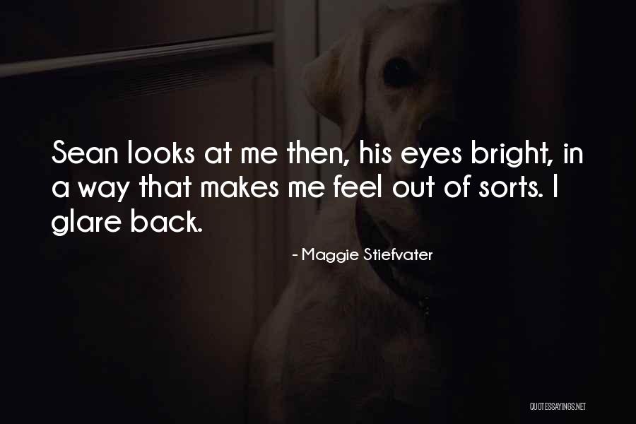 The Way She Makes Me Feel Quotes By Maggie Stiefvater