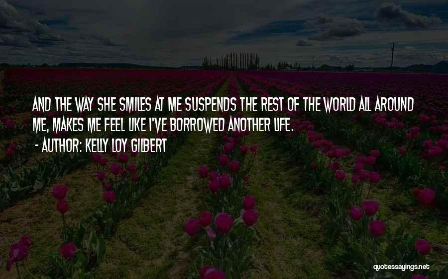 The Way She Smiles Quotes By Kelly Loy Gilbert