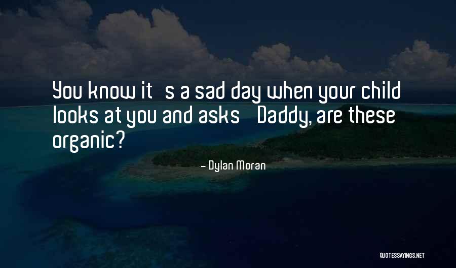 The Way Someone Looks At You Quotes By Dylan Moran The Way Someone Looks At You Quotes By Dylan Moran