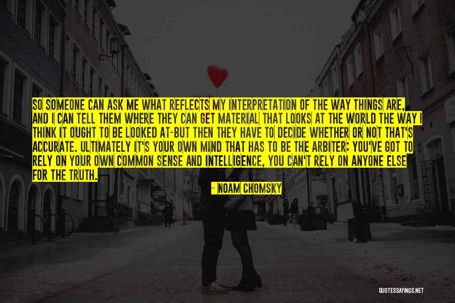 The Way Someone Looks At You Quotes By Noam Chomsky The Way Someone Looks At You Quotes By Noam Chomsky