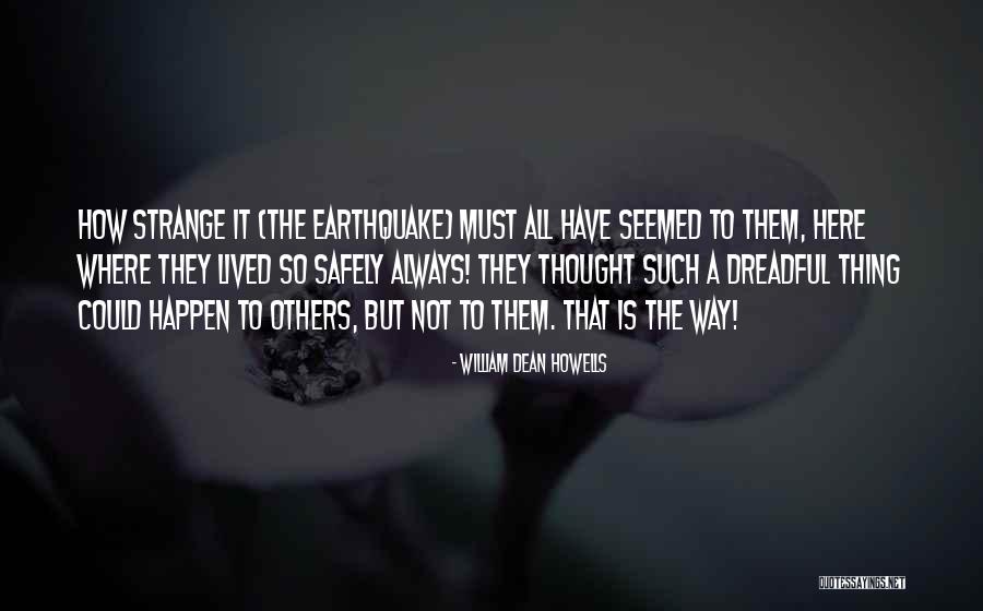 The Way That It Is Quotes By William Dean Howells The Way That It Is Quotes By William Dean Howells