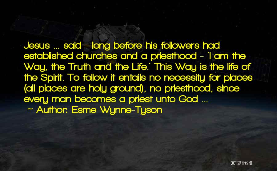 The Way The Truth The Life Quotes By Esme Wynne-Tyson