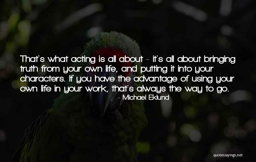 The Way The Truth The Life Quotes By Michael Eklund The Way The Truth The Life Quotes By Michael Eklund