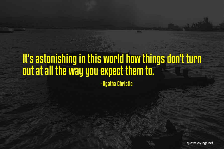 The Way Things Turn Out Quotes By Agatha Christie The Way Things Turn Out Quotes By Agatha Christie