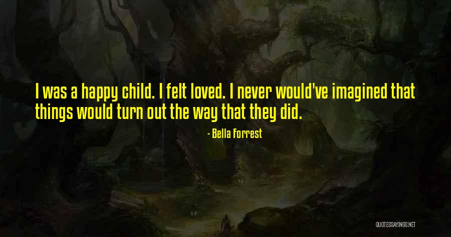 The Way Things Turn Out Quotes By Bella Forrest The Way Things Turn Out Quotes By Bella Forrest
