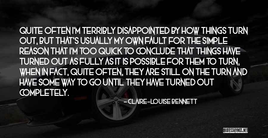 The Way Things Turn Out Quotes By Claire-Louise Bennett The Way Things Turn Out Quotes By Claire-Louise Bennett