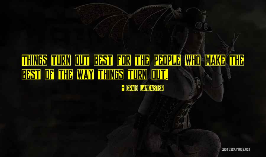 The Way Things Turn Out Quotes By Craig Lancaster The Way Things Turn Out Quotes By Craig Lancaster