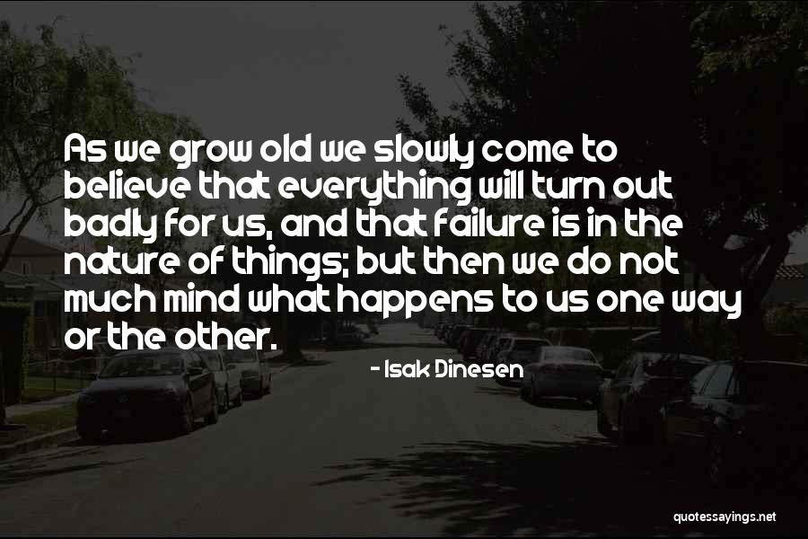 The Way Things Turn Out Quotes By Isak Dinesen The Way Things Turn Out Quotes By Isak Dinesen