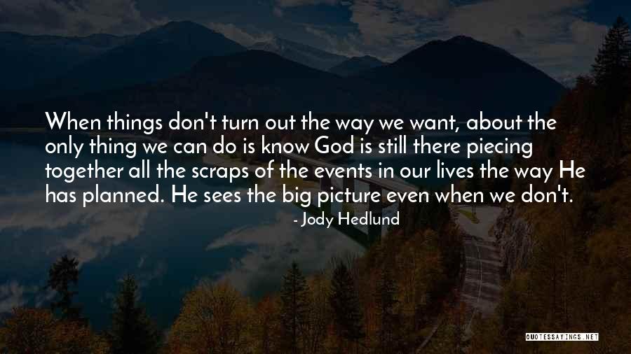 The Way Things Turn Out Quotes By Jody Hedlund The Way Things Turn Out Quotes By Jody Hedlund