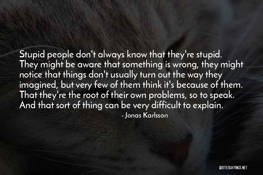 The Way Things Turn Out Quotes By Jonas Karlsson The Way Things Turn Out Quotes By Jonas Karlsson
