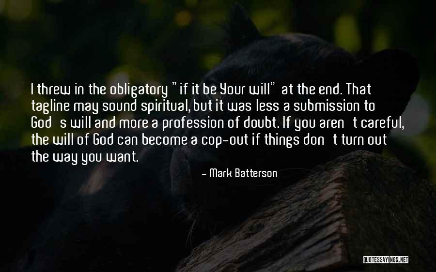 The Way Things Turn Out Quotes By Mark Batterson The Way Things Turn Out Quotes By Mark Batterson