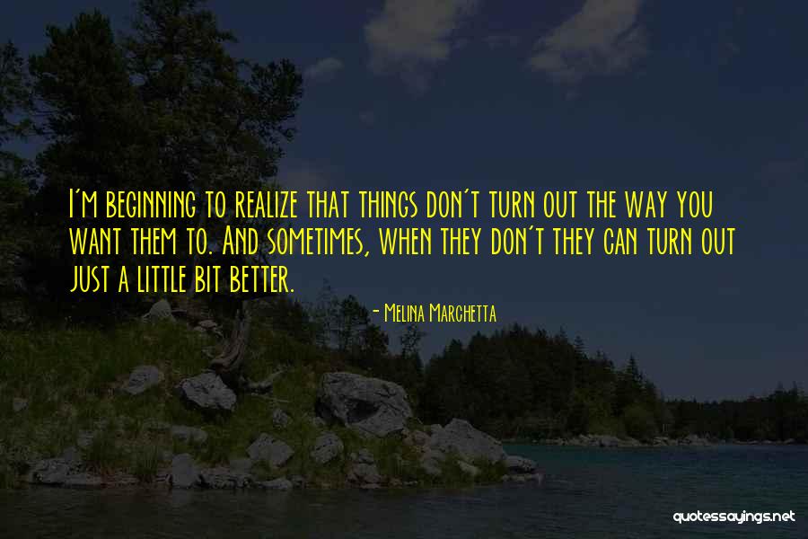The Way Things Turn Out Quotes By Melina Marchetta The Way Things Turn Out Quotes By Melina Marchetta