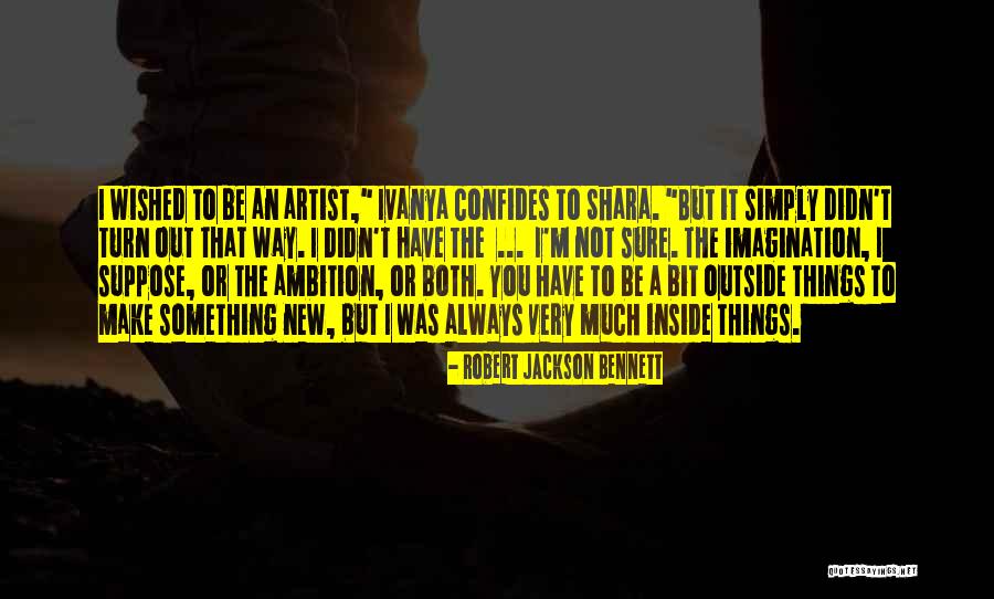 The Way Things Turn Out Quotes By Robert Jackson Bennett The Way Things Turn Out Quotes By Robert Jackson Bennett