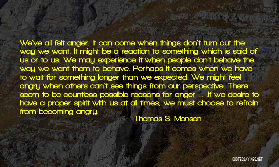The Way Things Turn Out Quotes By Thomas S. Monson The Way Things Turn Out Quotes By Thomas S. Monson