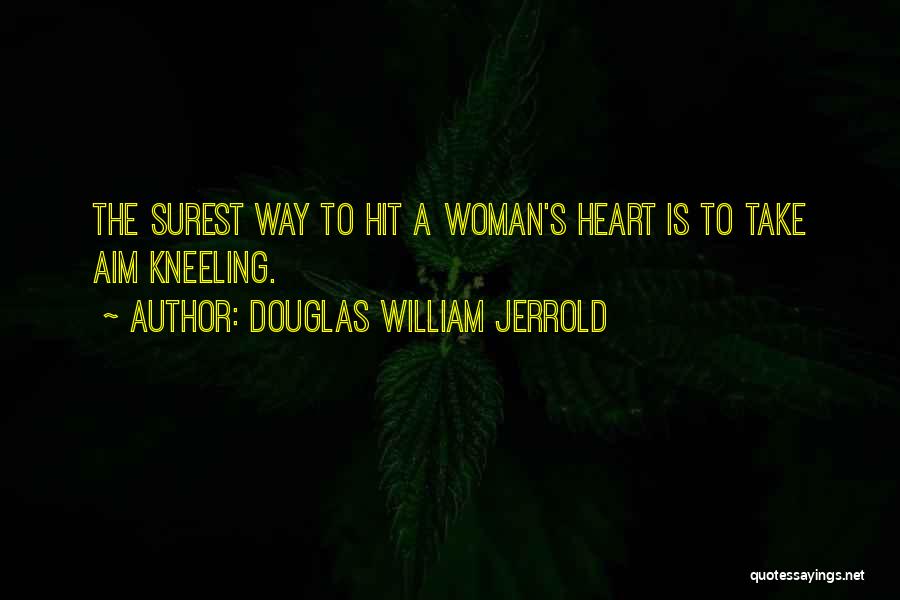 The Way To A Woman's Heart Quotes By Douglas William Jerrold