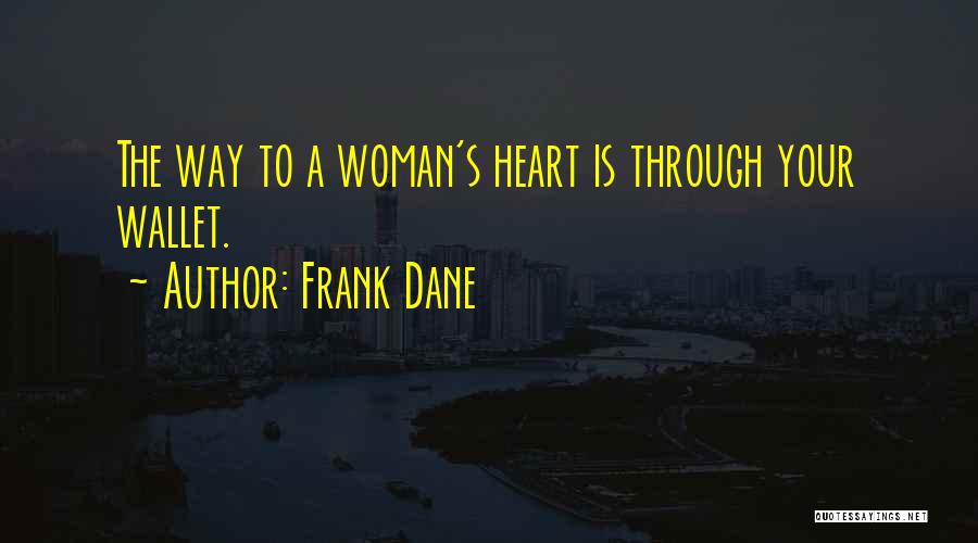 The Way To A Woman's Heart Quotes By Frank Dane