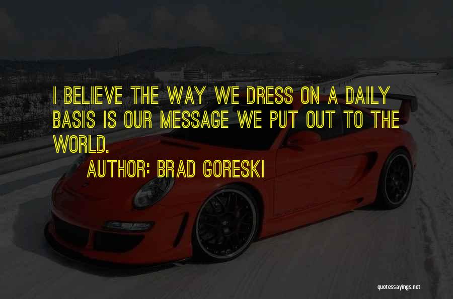 The Way We Dress Quotes By Brad Goreski