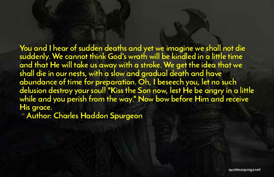 The Way We Kiss Quotes By Charles Haddon Spurgeon
