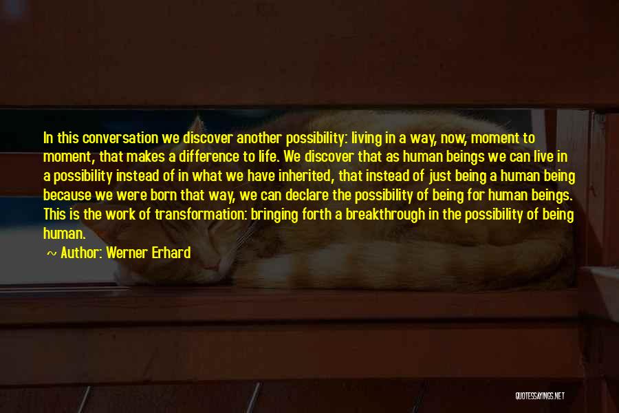 The Way We Live Now Quotes By Werner Erhard