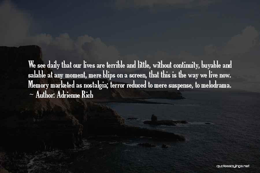 The Way We Live Our Life Quotes By Adrienne Rich The Way We Live Our Life Quotes By Adrienne Rich