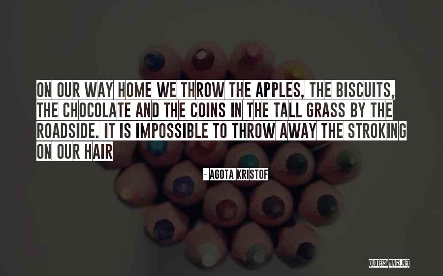 The Way We Live Our Life Quotes By Agota Kristof The Way We Live Our Life Quotes By Agota Kristof