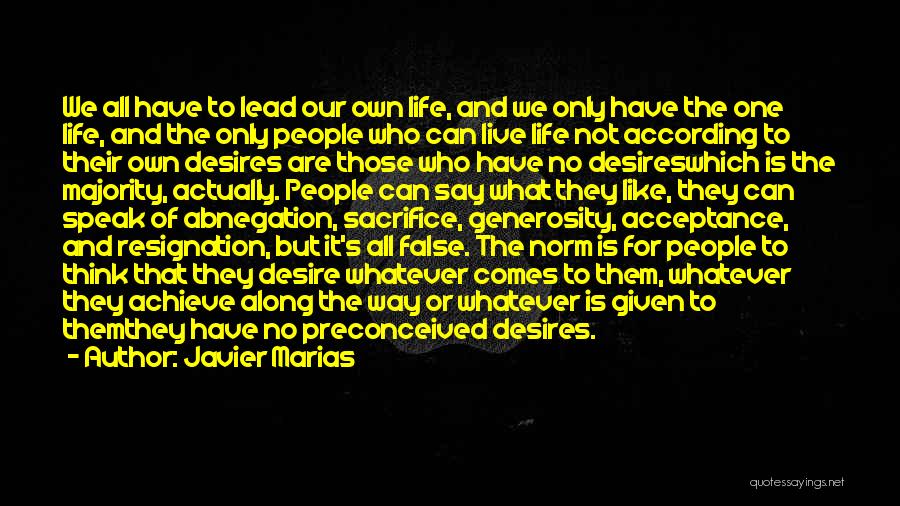 The Way We Live Our Life Quotes By Javier Marias
