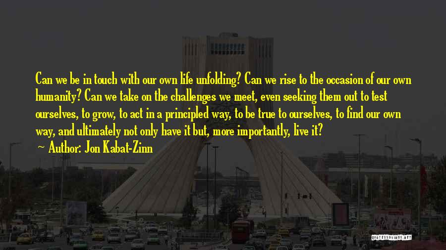 The Way We Live Our Life Quotes By Jon Kabat-Zinn The Way We Live Our Life Quotes By Jon Kabat-Zinn