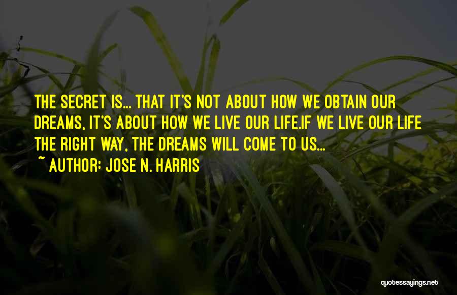 The Way We Live Our Life Quotes By Jose N. Harris