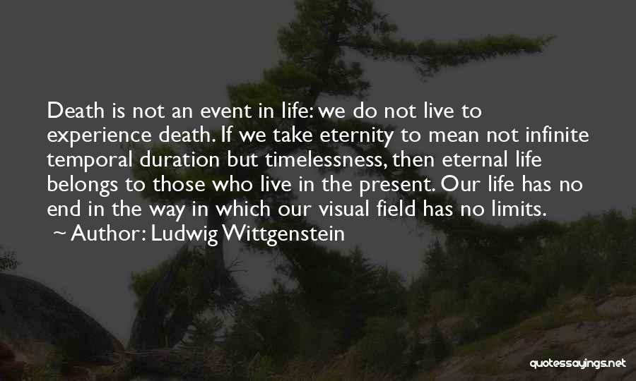 The Way We Live Our Life Quotes By Ludwig Wittgenstein