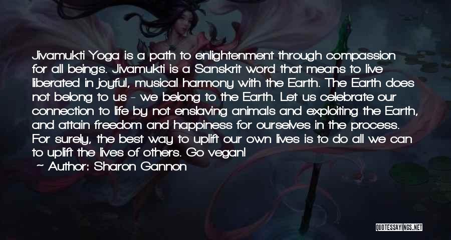 The Way We Live Our Life Quotes By Sharon Gannon The Way We Live Our Life Quotes By Sharon Gannon