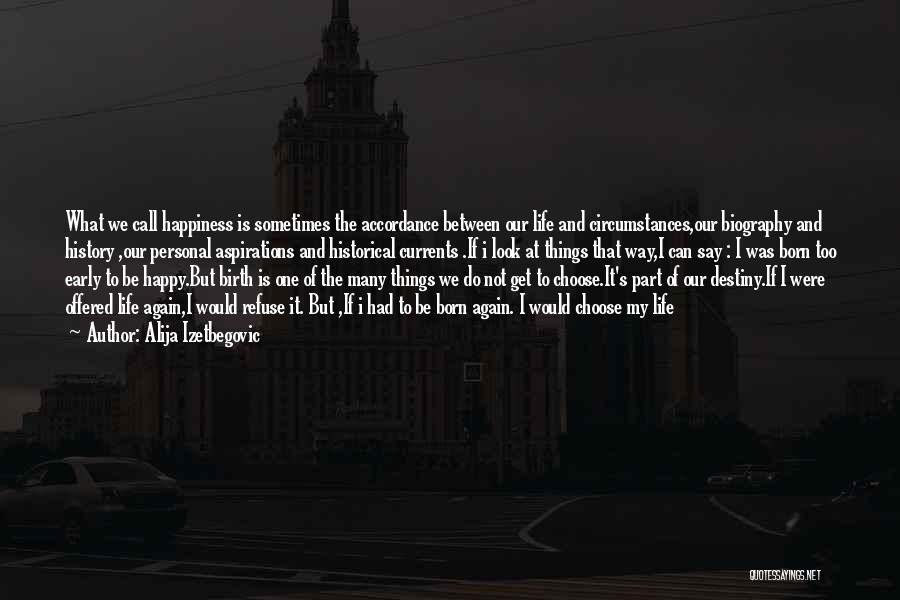 The Way We Look At Life Quotes By Alija Izetbegovic