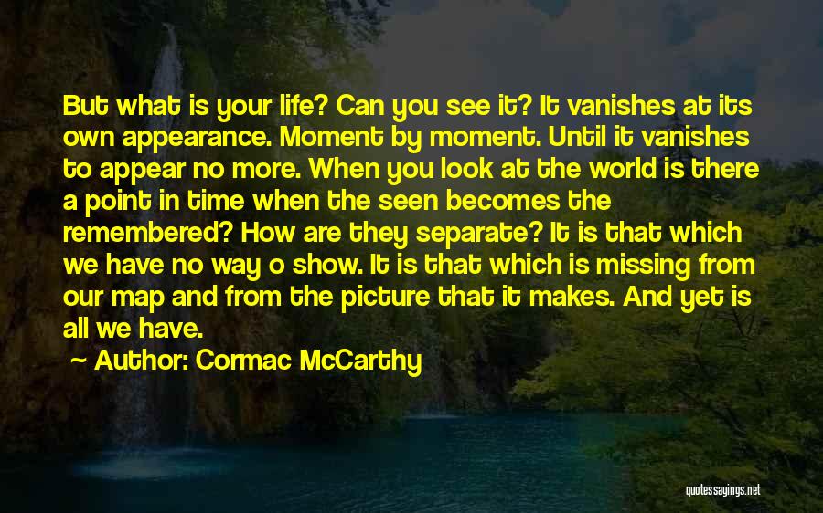 The Way We Look At Life Quotes By Cormac McCarthy