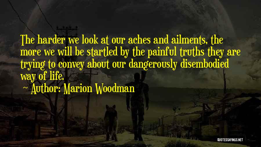 The Way We Look At Life Quotes By Marion Woodman