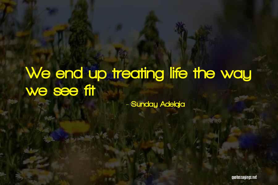 The Way We See Life Quotes By Sunday Adelaja The Way We See Life Quotes By Sunday Adelaja