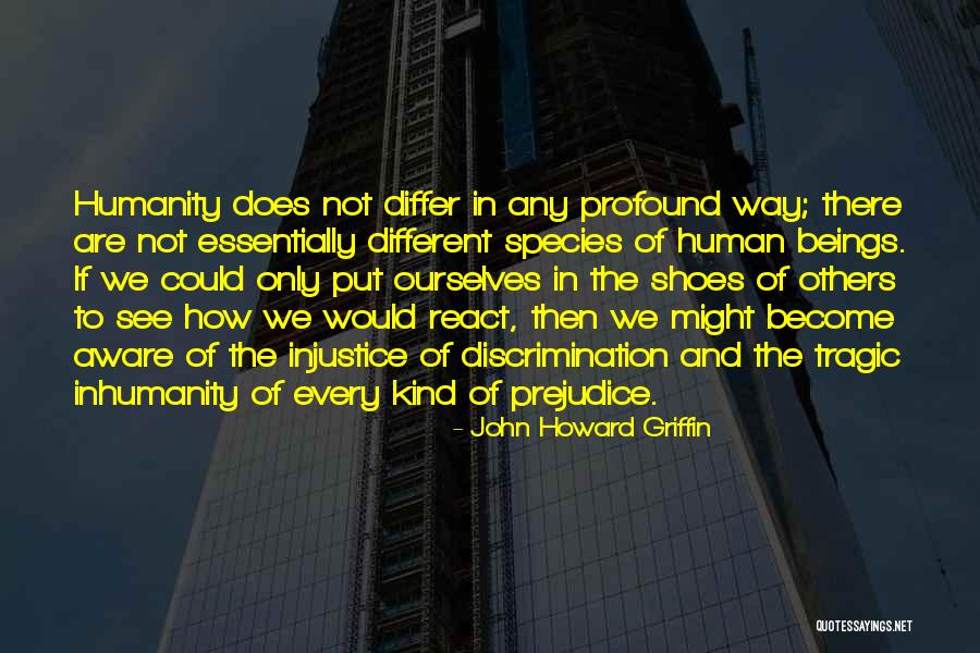 The Way We See Ourselves Quotes By John Howard Griffin The Way We See Ourselves Quotes By John Howard Griffin