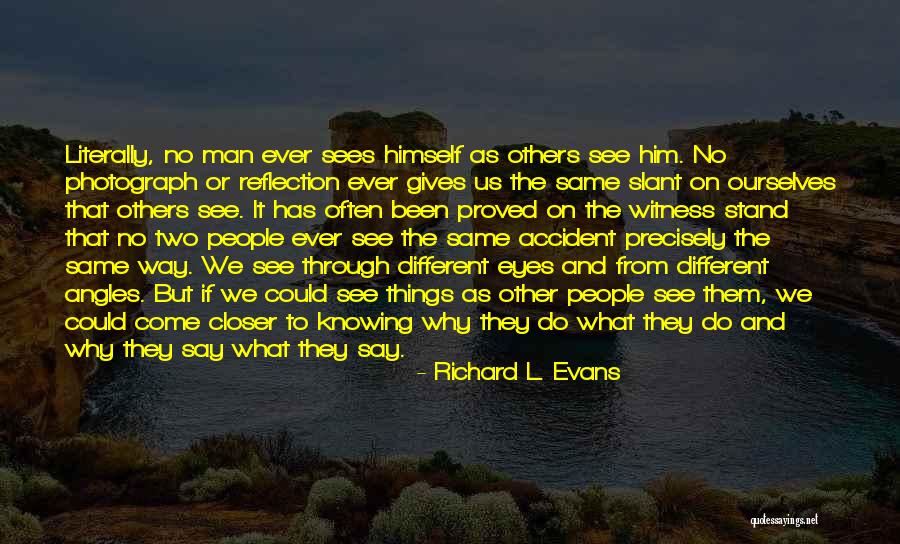 The Way We See Ourselves Quotes By Richard L. Evans The Way We See Ourselves Quotes By Richard L. Evans